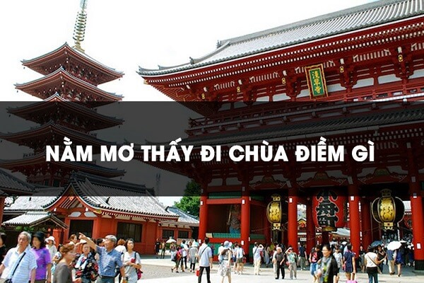Mơ thấy đi chùa đánh con gì? Là điềm báo gì cho tương lai?