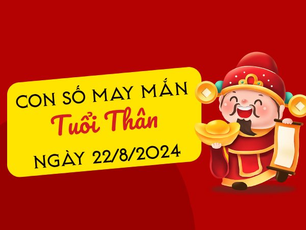 Con số may mắn tuổi Thân hôm nay ngày 22/8/2024 đón Thần tài