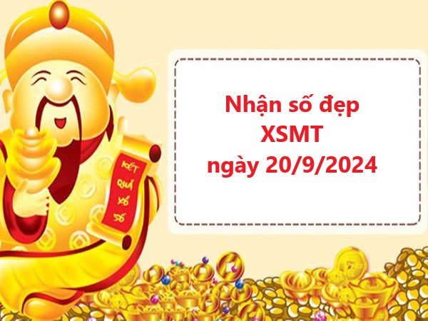 Nhận định XSMT 20/9/2024 hôm nay miễn phí mới nhất