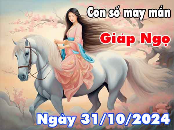 Phân tích con số tài lộc tuổi Giáp Ngọ ngày 31/10/2024 thứ 5 hôm nay