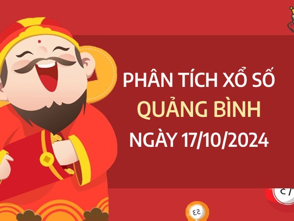 ​Phân tích xổ số Quảng Bình ngày 17/10/2024 chọn số may mắn