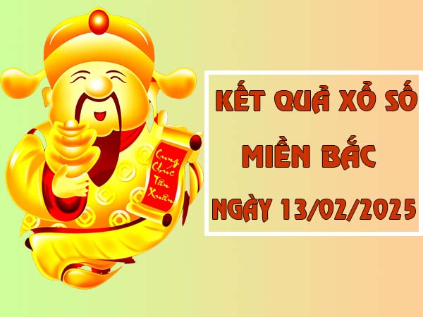 Phân tích xổ số Miền Bắc ngày 13/2/2025 thứ 5 mới nhất