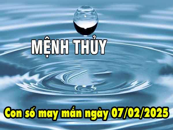 Con số phát tài người mệnh Thủy ngày 7/2/2025 thứ 6 hôm nay