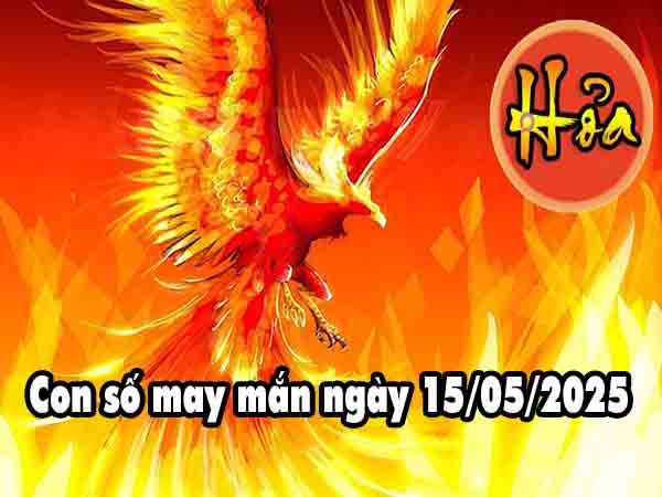 Con số may mắn người mệnh Hỏa ngày 15/5/2025 thứ 5 hôm nay