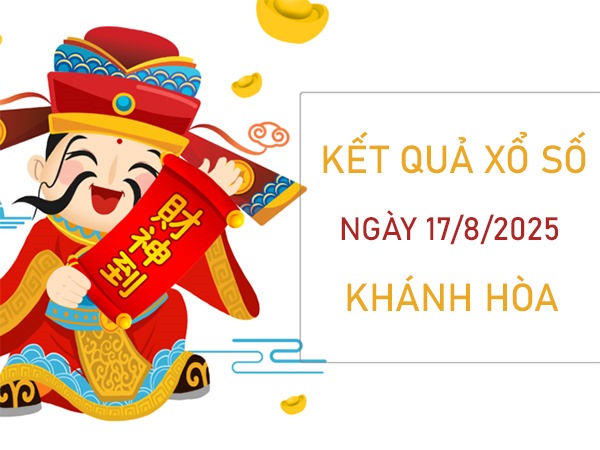 Phân tích XSKH 17/8/2025 song thủ đặc biệt Khánh Hoà