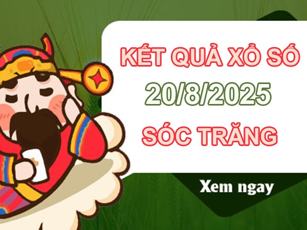 Phân tích xổ số Sóc Trăng ngày 20/8/2025 thứ 4