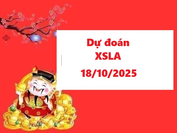 Dự đoán XSLA 18/10/2025 – Phân tích xổ số Long An thứ 6