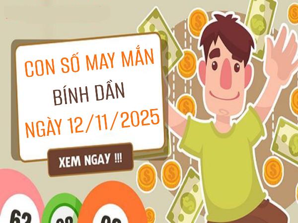 Số đẹp tuổi Bính Dần 12/11/2025 giúp tiền tài thăng hoa
