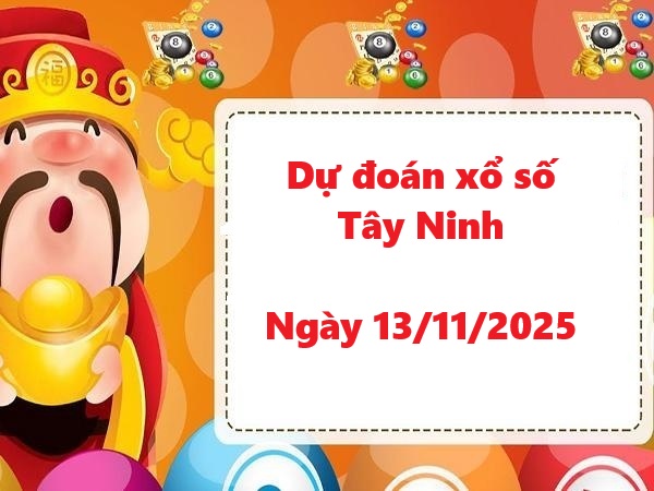 Tham khảo XSTN 13/11 – Dự đoán xổ số Tây Ninh 13/11/2025
