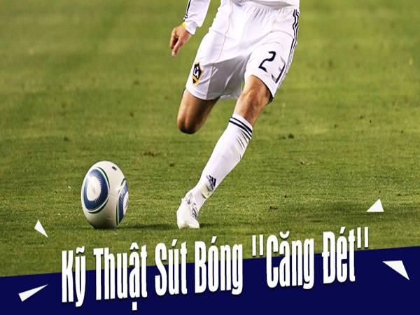 Những kỹ thuật sút bóng sân cỏ nhân tạo hiệu quả nhất