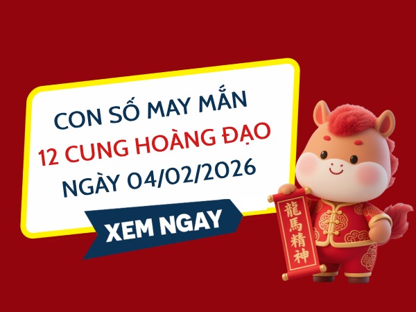 Con số may mắn ngày 04/02 thứ 4 của 12 cung hoàng đạo