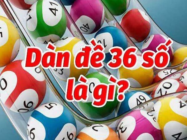 Dàn đề 36 số là gì?