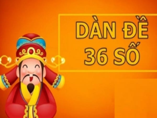 Tổng hợp dàn đề 36 số gồm những con gì, số nào đầy đủ