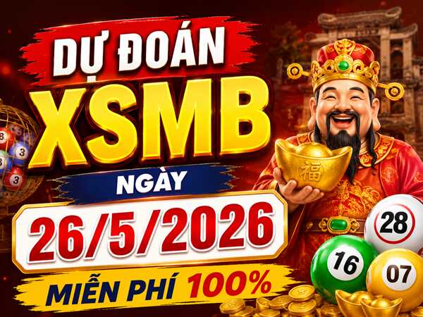 Dự đoán XSMB 26/5/2026