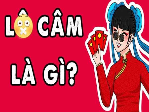 Lô câm là gì? Lô câm đầu đít có con gì may mắn? Lô câm là gì? Lô câm đầu đít có con gì may mắn?