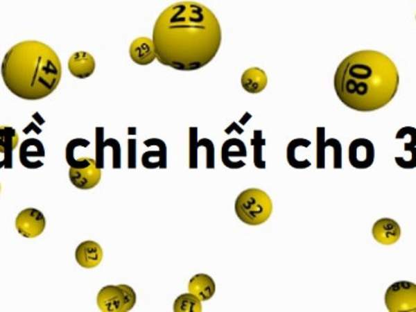 Tìm hiểu dàn đề chia hết cho 3 và cách áp dụng hiệu quả