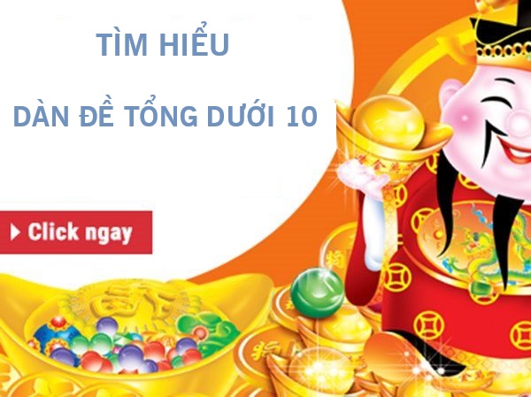 Dàn đề tổng dưới 10 là gì? Ưu và nhược điểm cần biết?