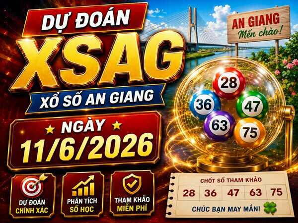 Dự đoán XSAG 11/6/2026 thứ 5 hôm nay miễn phí