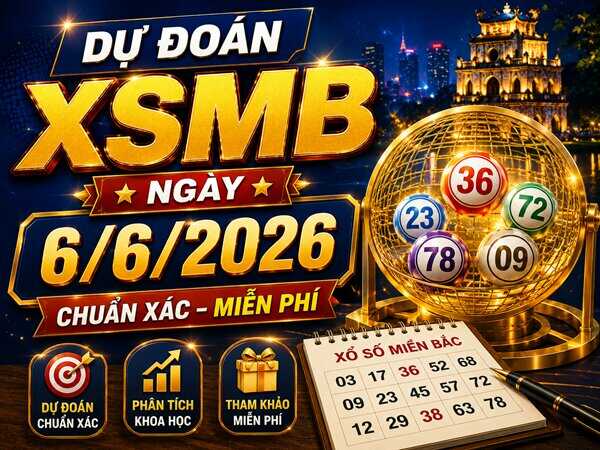 Dự đoán XSMB 6/6/20206 – Tham khảo miền Bắc thứ 7