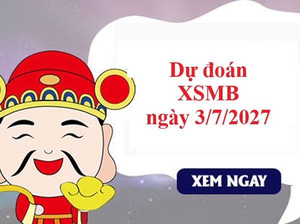 Dự đoán XSMB 3/7/2026 – Tham khảo xổ số miền Bắc thứ 6