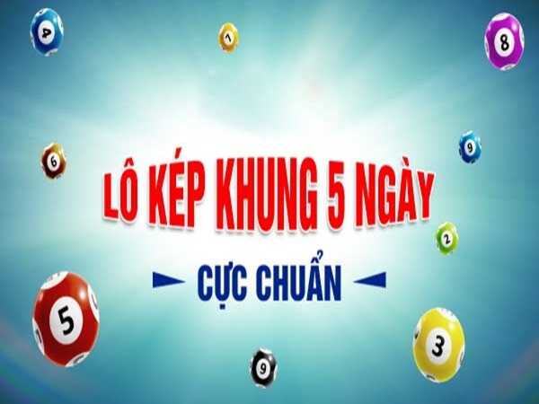 Tham khảo lô kép khung 5 ngày miễn phí siêu chuẩn xác Tham khảo lô kép khung 5 ngày miễn phí siêu chuẩn xác